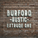 Burford Rustic Extrude One 