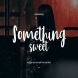 Somethings Sweet - A Sweet Hand Drawn Typeface