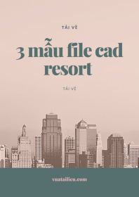 3 mẫu file cad resort đầy đủ mới nhất