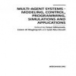 Multi-Agent Systems - Modeling, Control, Programming, Simulations and Applications