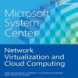 Network Virtualization and Cloud Computing: Microsoft System Center