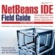 NetBeans IDE Field Guide: Developing Desktop, Web, Enterprise, and Mobile Applications