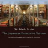 The Japanese Enterprise System: Competitive Strategies and Cooperative Structures