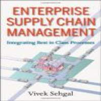 Enterprise Supply Chain Management: Integrating Best in Class Processes