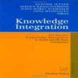 Knowledge Integration: The Practice of Knowledge Management in Small and Medium Enterprises