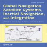 Global Navigation Satellite Systems, Inertial Navigation, and Integration, 3rd Edition