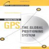 Introduction to GPS: The Global Positioning System