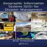 Geographic Information Systems (GIS) for Disaster Management